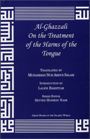 AL-Ghazzali on the Treatment of the Harms of the Tongue (Great Books of the Islamic World)